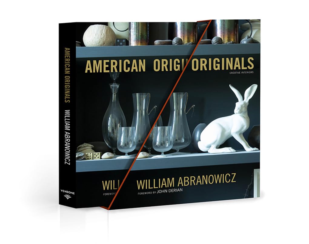 AMERICAN ORIGINALS: CREATIVE INTERIORS BY WILLIAM ABRANOWICZ