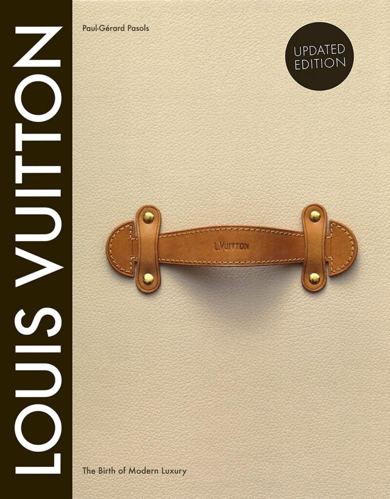 LOUIS VUITTON: THE BIRTH OF MODERN LUXURY